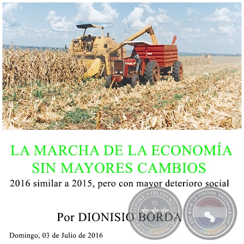 LA MARCHA DE LA ECONOMÍA SIN MAYORES CAMBIOS - Por DIONISIO BORDA - Domingo, 03 de Julio de 2016 